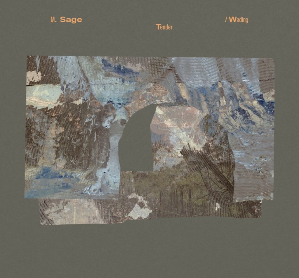 Tender / Wading – M. Sage